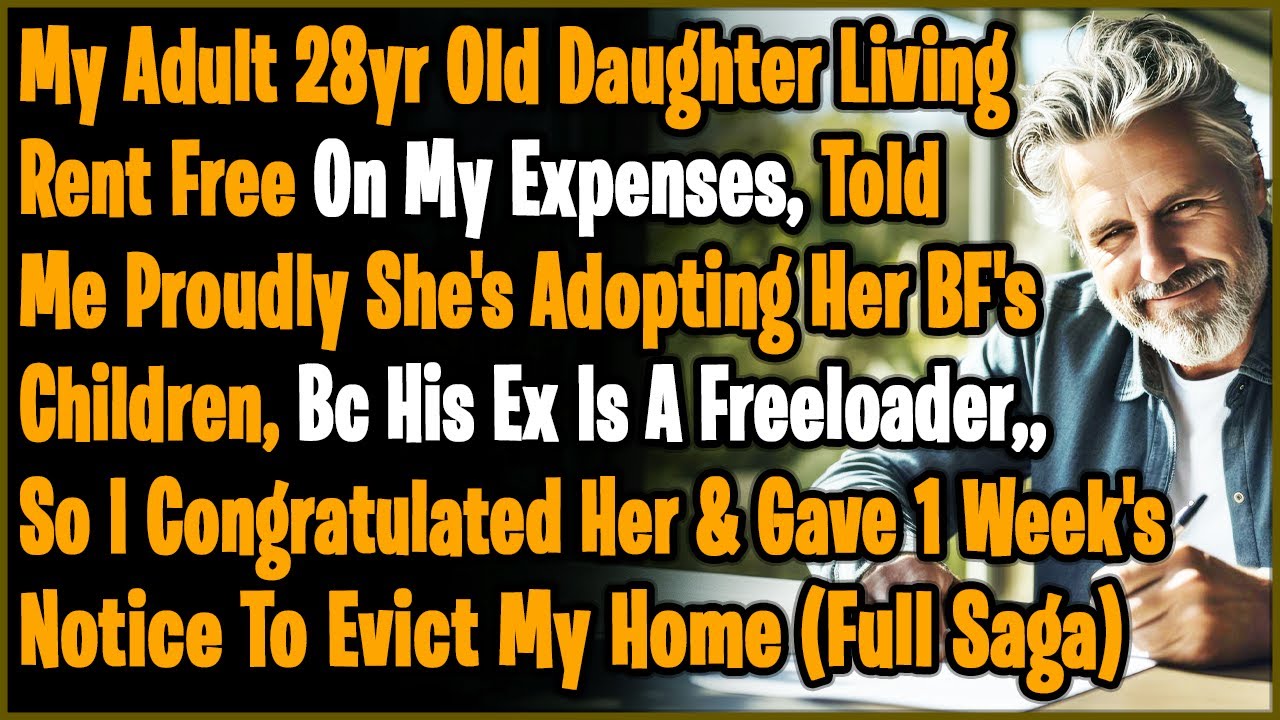 My Adult 28yr Old Daughter Living Rent Free On My Expenses, Told Me She's Adopting Her BF's Children