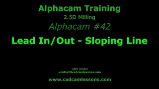 Lead In/Out - Sloping Line - Alphacam Tutorial - 042