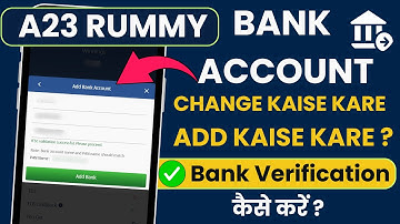 A23 Rummy App Me Bank Account Kaise Change Kare ? Bank Account Kaise Add Kare.