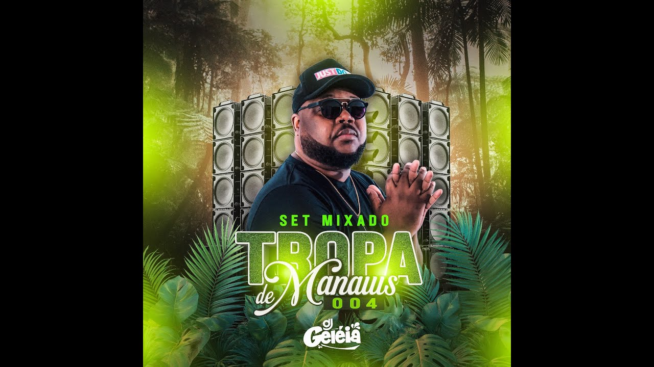 SET MIXADO TROPA DE MANAUS 004 DJ GELEIA DA PENHA