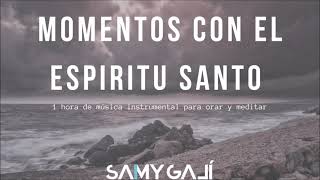 'MOMENTOS CON EL ESPIRITU SANTO' | MUSICA PARA MEDITAR, ORAR Y LEER | 1 HORA