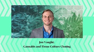 Jon Vaught: Cannabis and Tissue Culture Cloning