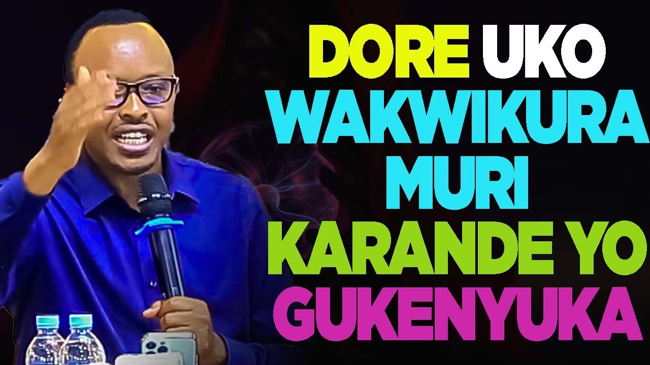 DORE UKO WAKWIKURA MURI KARANDE YO GUKENYUKA - YouTube