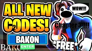 Bakon All Codes!!!
