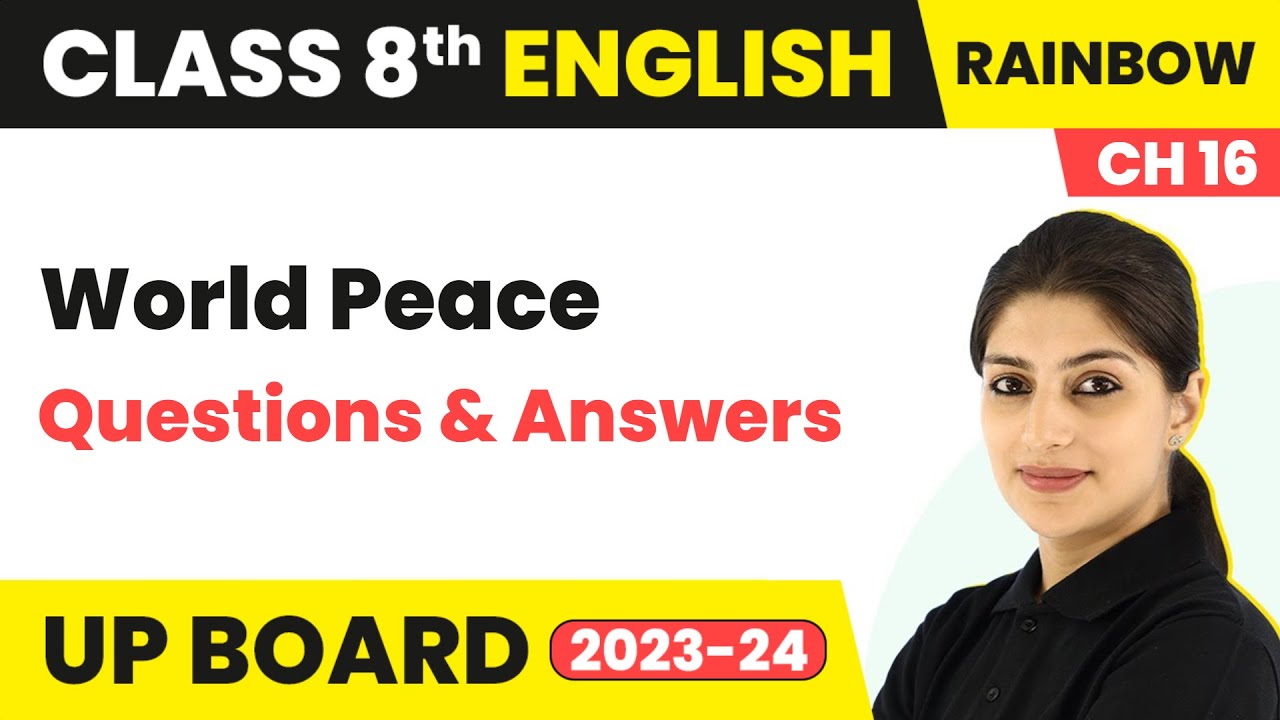 World Peace - Questions And Answers | Class 8 English (Rainbow) Chapter 16 | UP Board