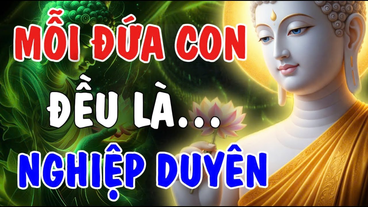 MỖI ĐỨA CON ĐỀU LÀ NGHIỆP DUYÊN - KHÔNG TỰ NHIÊN MÀ ĐẾN, SỰ THẬT GIẬT MÌNH | Phật Từ An Nhiên
