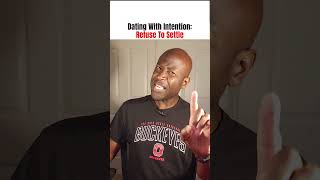 Dating With Intention: Refuse To Settle