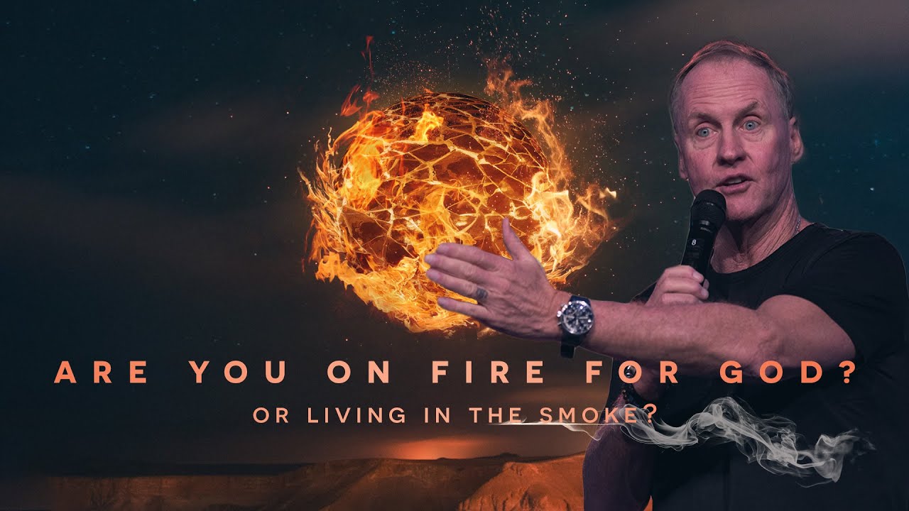 Pastor Steve Kelly • Are You On Fire For God or Just Living In The Smoke?