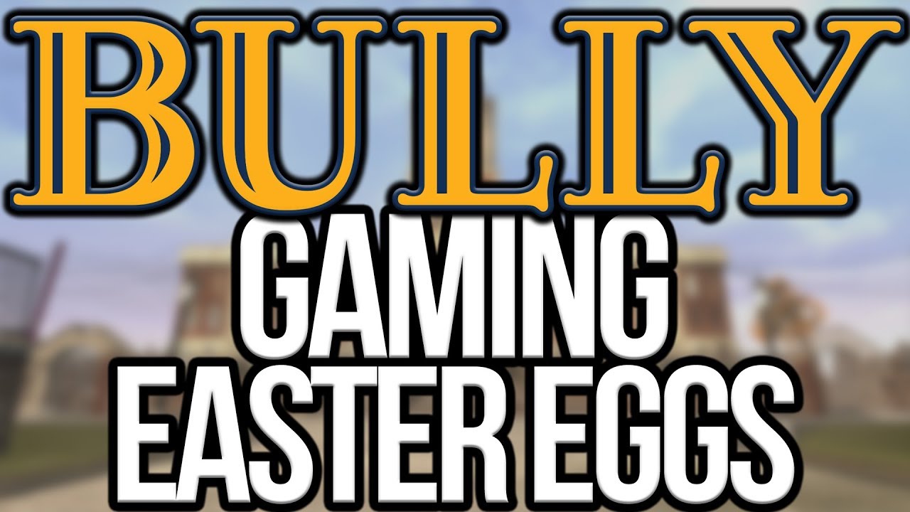 bully scholarship edition easter eggs