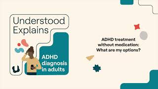 Adhd Treatment Without Medication What Are My Options? Understood Explains