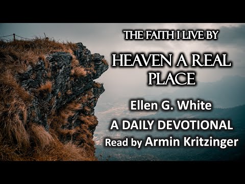 Heaven a Real Place | Dec 28 | The Faith I Live By | Ellen White | Devotional | Ep. 362