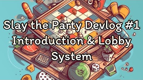 Slay the Party Devlog #1 - Introduction & Lobby System