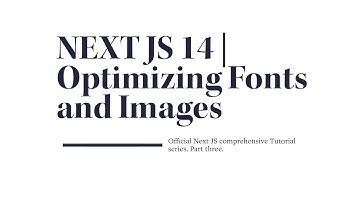Mastering Next.js 14: Optimizing Fonts and Images | Part Three