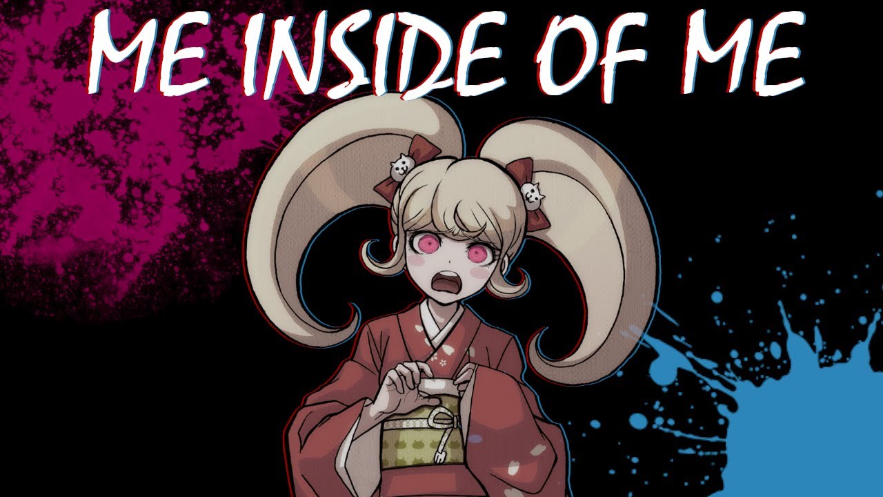 Me Inside of Me - Danganronpa/Heathers Remake (Danganronpa Spoilers)