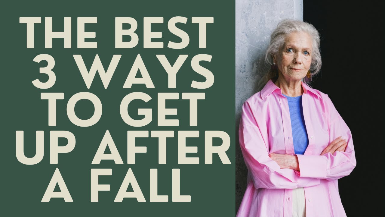 Seniors: the Best 3 Ways to get Up after a Fall - YouTube