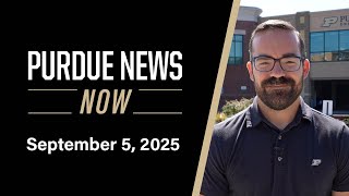 Purdue News Now | September 5