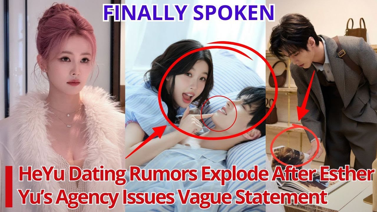 Слухи о романе Хэ Ю разгорелись после того, как агентство Эстер Ю выпустило расплывчатое заявление 🔥