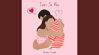 Tum Se Hee