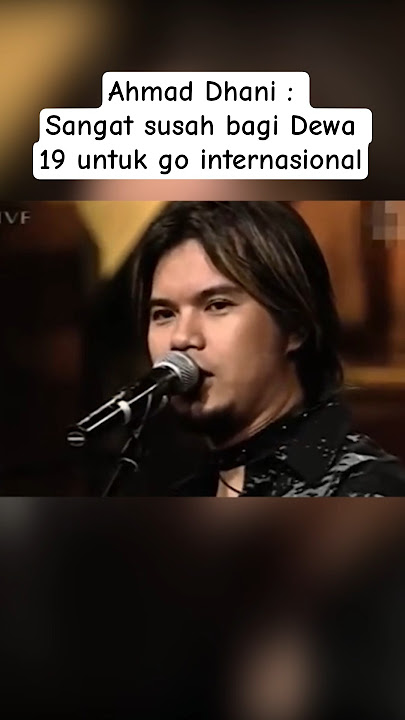 Rekaman Ahmad Dhani tidak yakin Dewa 19 bisa go internasional