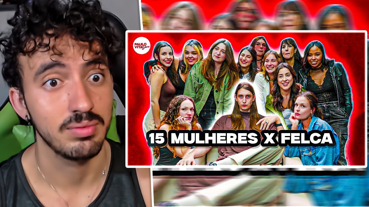 15 MULHERES vs FELCA | Leozin React