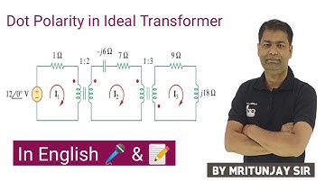 3.35 Dot Convention in Ideal Transformer | California University | Mutual Coupling | Mritunjay Sir