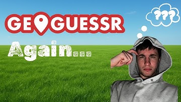I Played Geoguesser... Again.