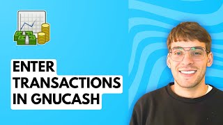 How to Enter Transactions in Gnucash [2026 Full Guide]