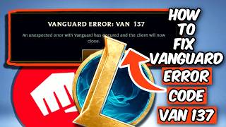 HOW TO FIX VAN 137 ERROR CODE IN LEAGUE OF LEGENDS