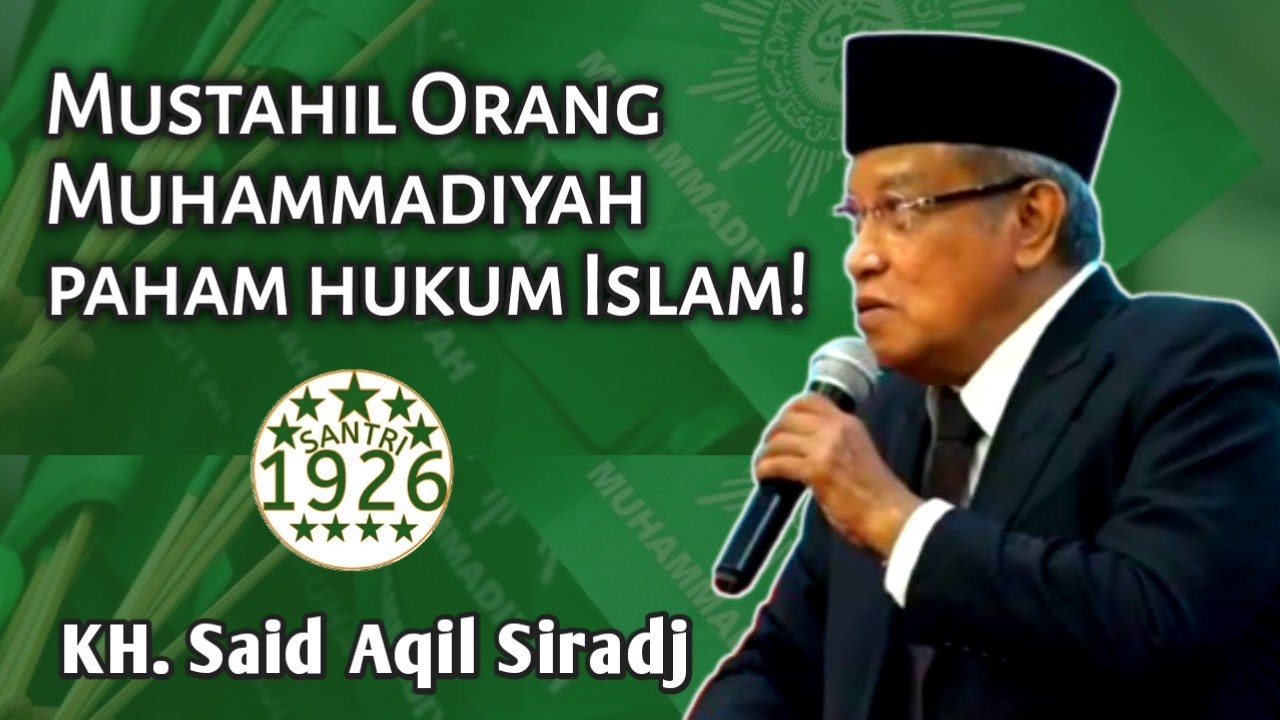 Mustahil Orang Muhammadiyah Paham Hukum Islam | KH. Said Aqil Siradj