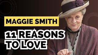 11 reasons to love Maggie Smith