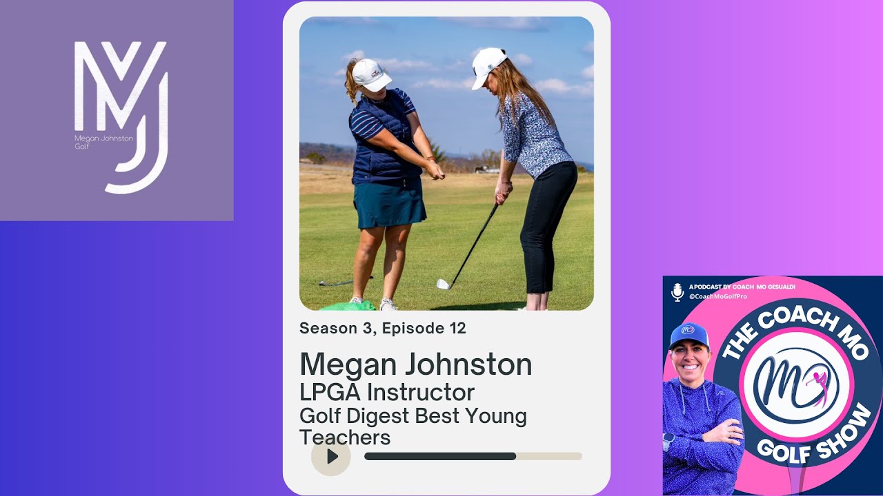 Megan Johnston: Discussions with one of Golf Digest’s “Best Young Teachers in America” (S3E12)
