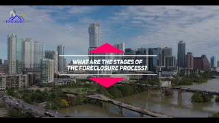WHAT ARE THE STAGES OF THE FORECLOSURE PROCESS