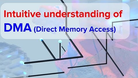 Intuitive understanding of DMA (Direct Mermory Access) | DMA explained