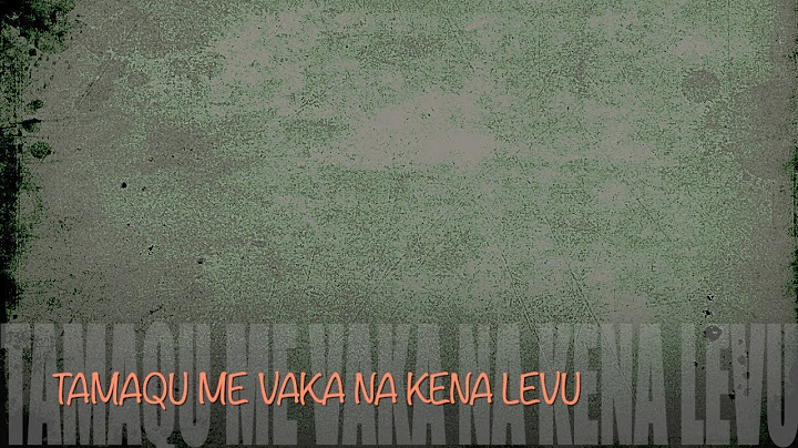 Tamaqu Me Vaka Na Kena Levu