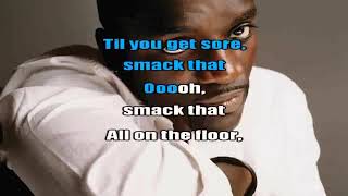 Akon Karaoke Smack that with lyrics and background music.