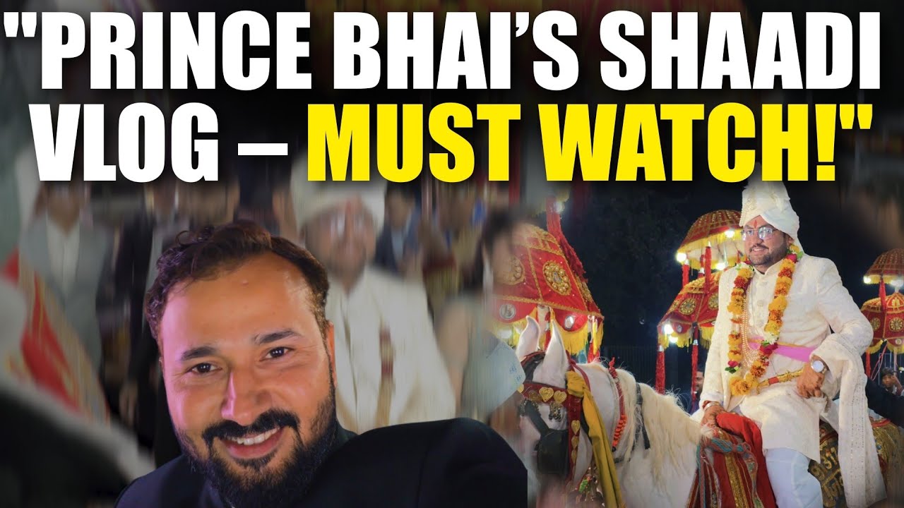 Prince Bhai Shaadi Vlog – The Best Wedding Day Ever! 🎉