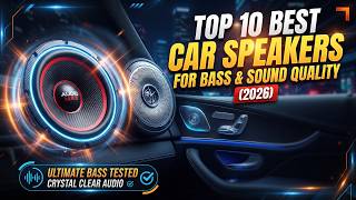 Top 10 Best Car Speakers for Bass and Sound Quality 2026