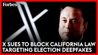 Why X Is Suing To Stop Law Targeting Election-Related Deepfakes | Forbes Topline