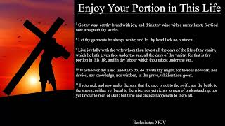 Ecclesiastes 9:7-12 KJV | Enjoy Your Portion in This Life