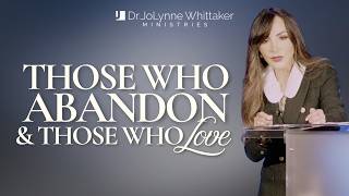 THOSE WHO ABANDON & THOSE WHO LOVE
