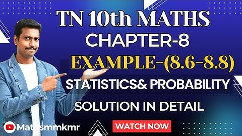 10th Maths Chapter-8 Example-8.6 to 8.8 answers in detail from Statistics & Probability
