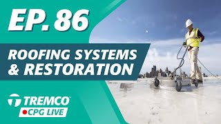 Roofing Systems and Restoration Pt.2 | Tremco CPG Live (EP. 86)
