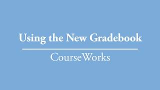 Updating the New Gradebook in CourseWorks