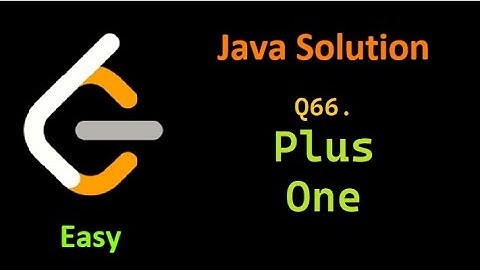 Leetcode Problem 66, Plus One.  Easy java solution.
