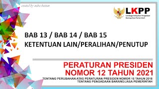 BAB 13/14/15 - Ketentuan Lain/Peralihan/Penutup | PERPRES No. 16 TAHUN 2018