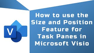 Visio Tutorials | How to use the Size and Position Feature for Task Panes in Microsoft Visio