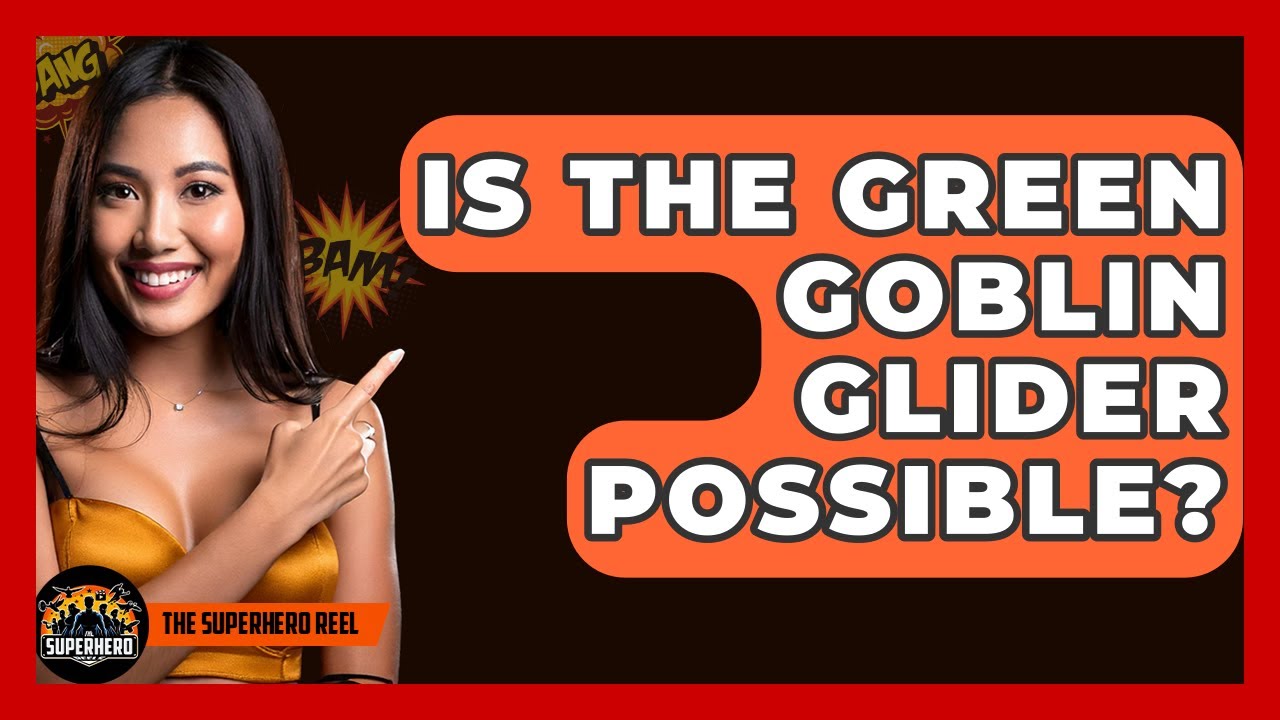 Is The Green Goblin Glider Possible? - The Superhero Reel