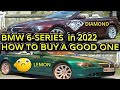 BMW 6 Series HOW TO BUY A GOOD ONE - E63 E64