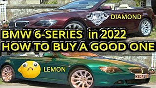 BMW 6 Series HOW TO BUY A GOOD ONE - E63 E64