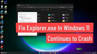 Fix Explorer.exe In Windows 11 Continues to Crash